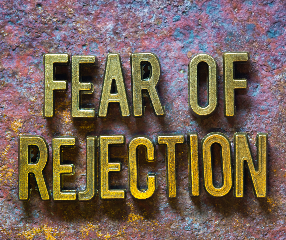 How To Free Yourself From The Fear of Rejection